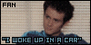 I Woke Up In A Car Fanlist